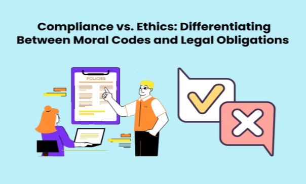 Compliance vs Ethics: Differentiating Between Moral Codes and Legal Obligations